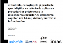 Raport de cercetare „Atitudinile, cunoștinţele și practicile specialiștilor cu referire la aplicarea procedurilor prietenoase în investigarea cazurilor cu implicarea copiilor sub 14 ani, victime/martori ai infracțiunilor”