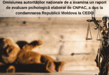 Omisiunea autorităților naționale de a examina un raport de evaluare psihologică elaborat de CNPAC, a dus la condamnarea Republicii Moldova la CEDO